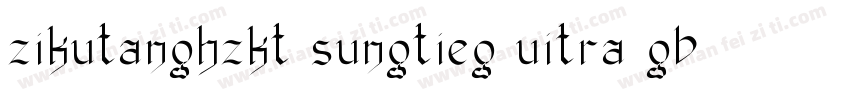 zikutanghzkt sungtieg uitra gb字体转换